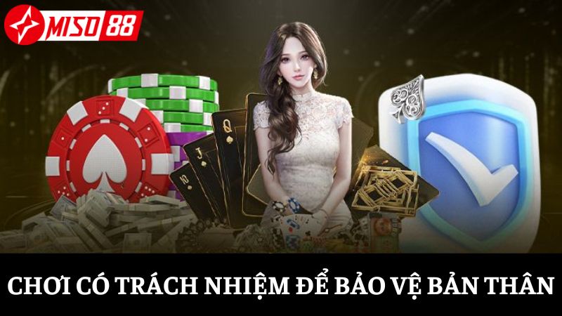 Chơi có trách nhiệm tại nhà cái Miso88 để bảo vệ bản thân an toàn