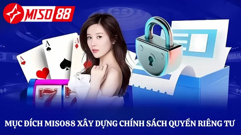 Mục đích Miso88 xây dựng chính sách quyền riêng tư