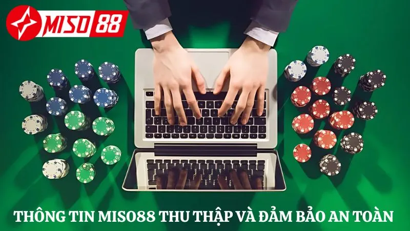 Thông tin nhà cái thu thập và chịu trách nhiệm bảo vệ